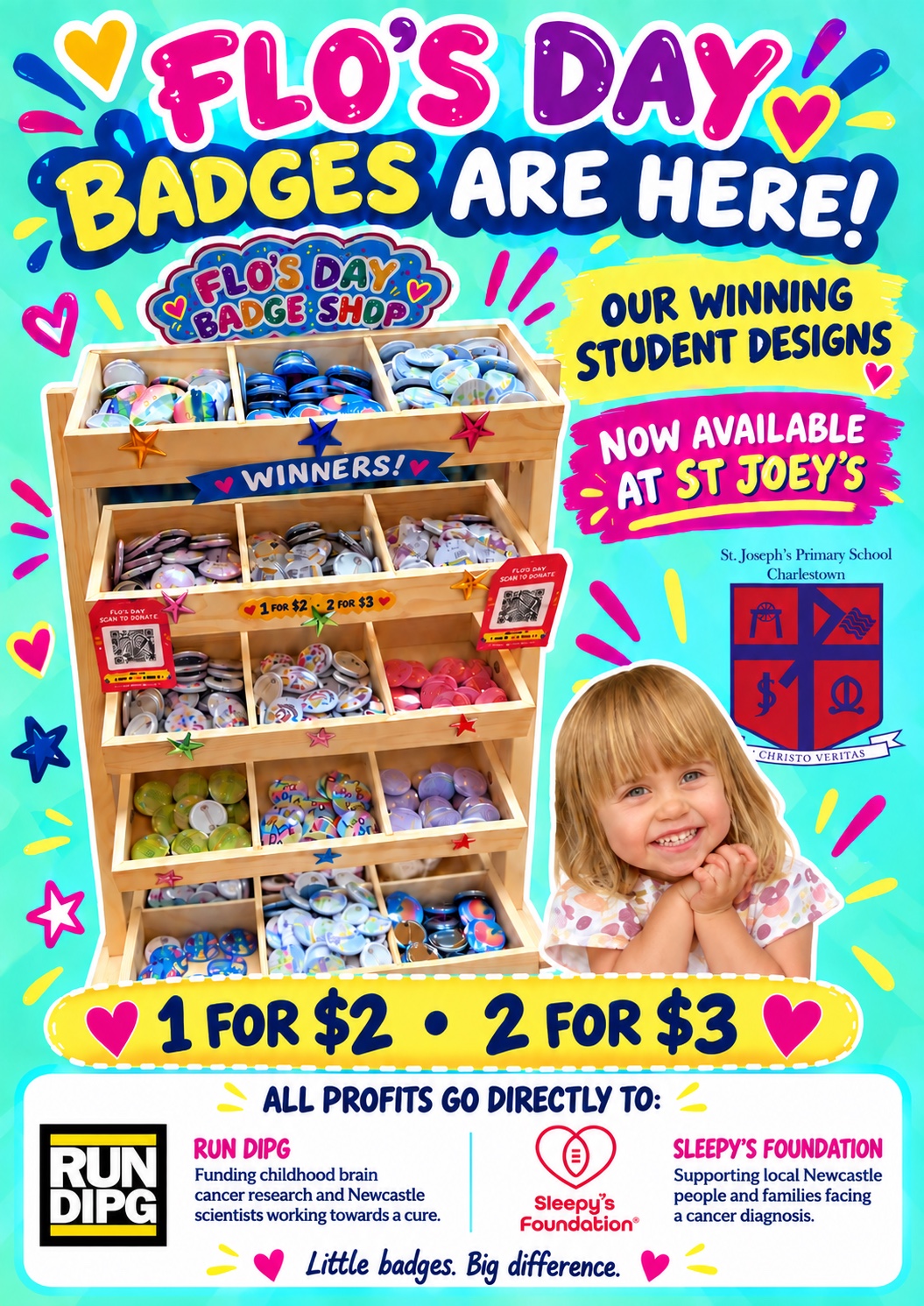 Flo’s Day Badges Are Here poster showing the school badge display, winning student designs and the one for $2 or two for $3 offer